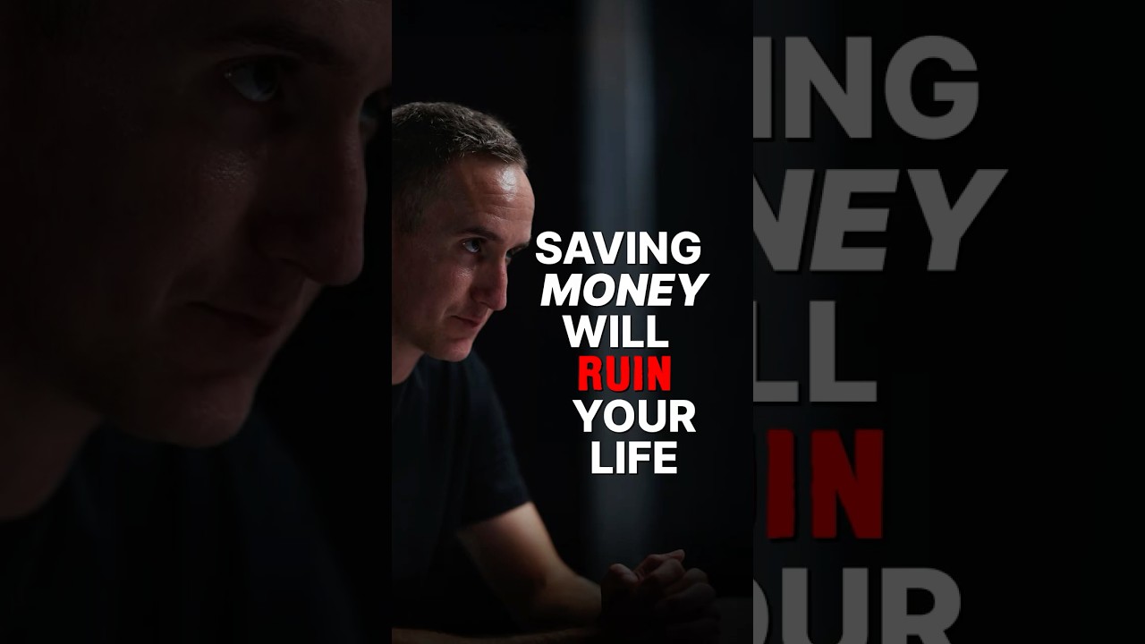 SAVING MONEY WILL RUIN YOUR LIFE…