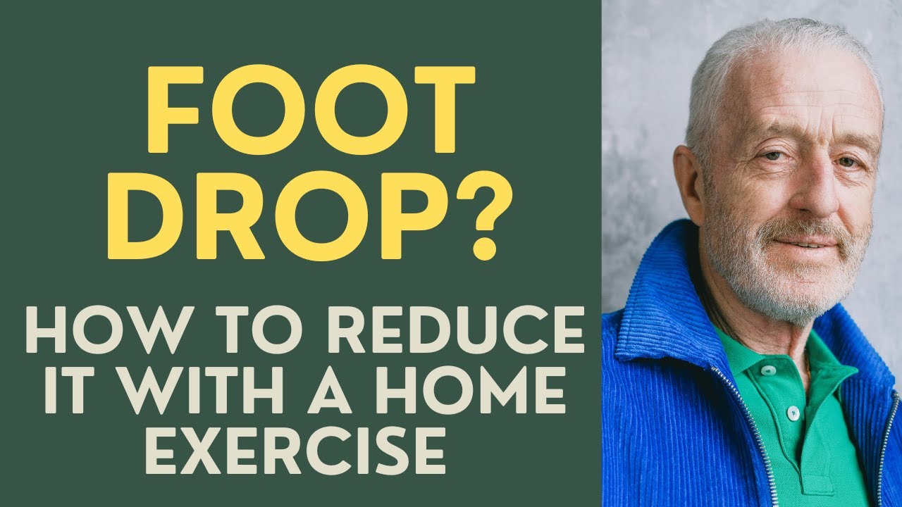Seniors: Foot Drop? How to reduce this problem with exercise
