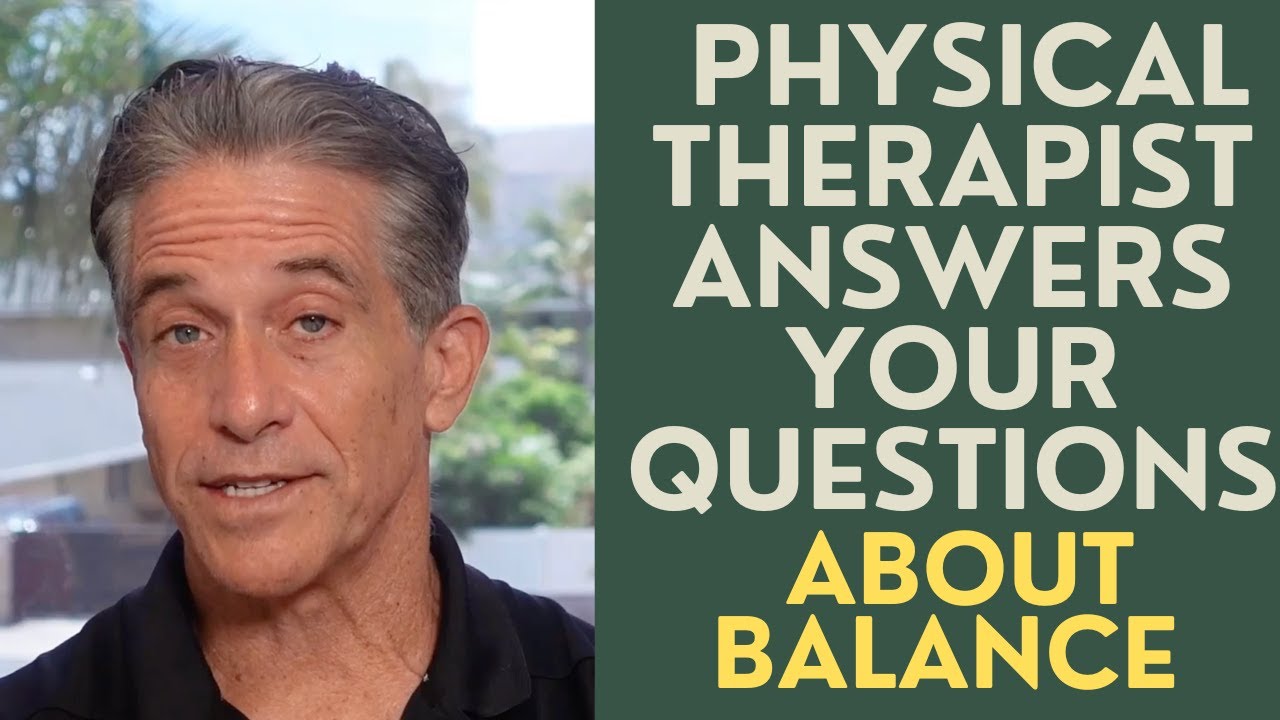 Seniors: Physical Therapist Answers Your Questions about Balance