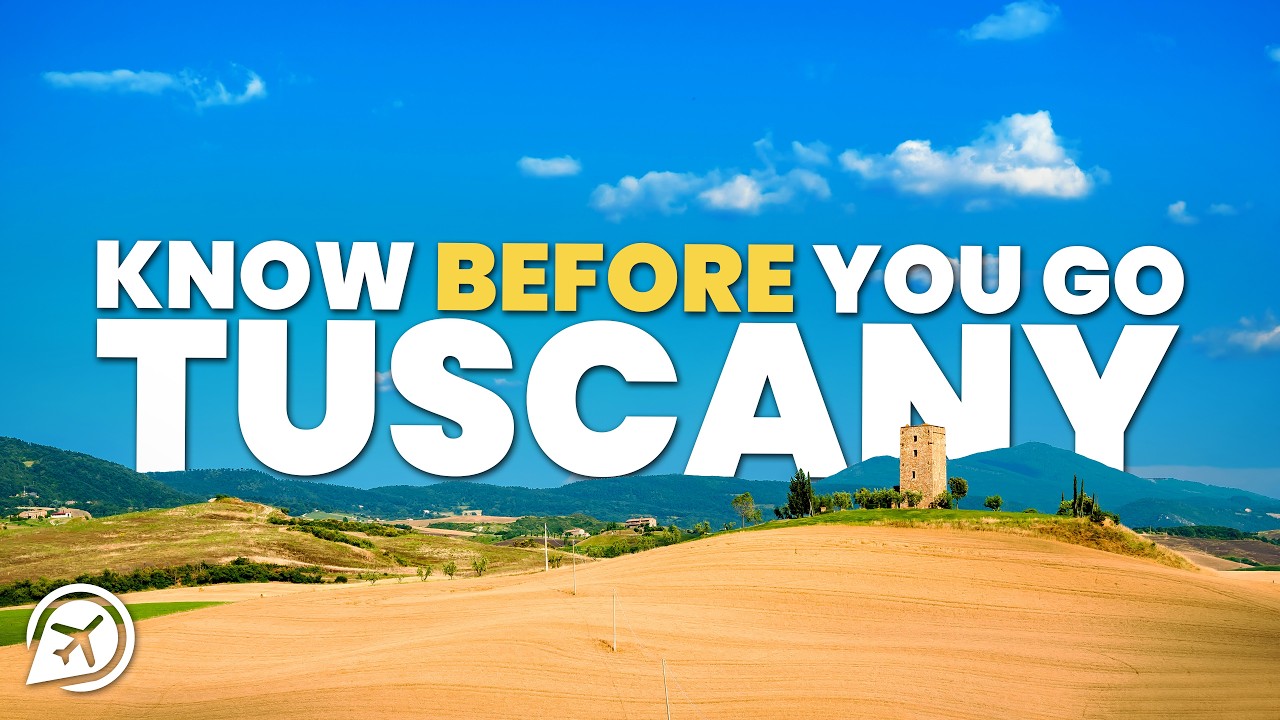 THINGS TO KNOW BEFORE YOU GO TO TUSCANY