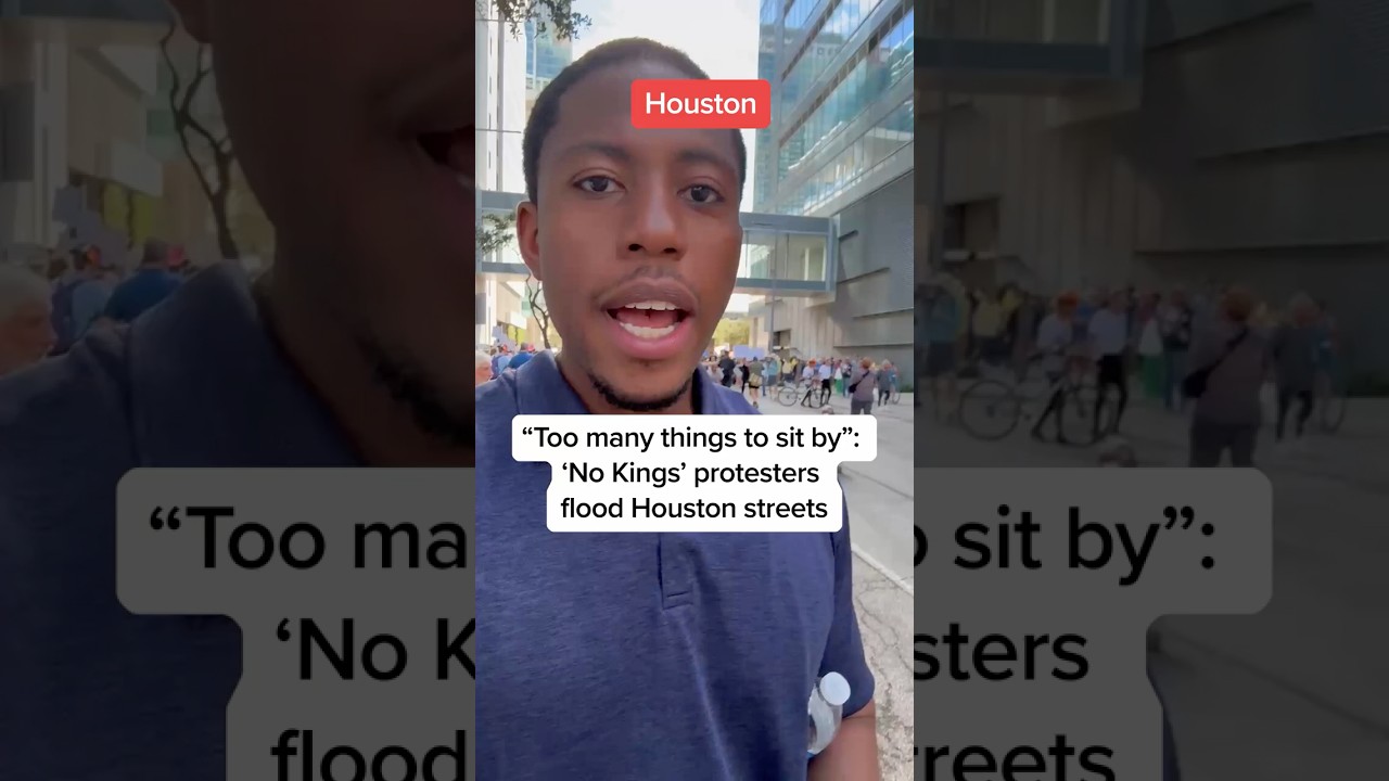 ‘Too many things to sit by’: ‘No Kings’ protesters flood Houston streets