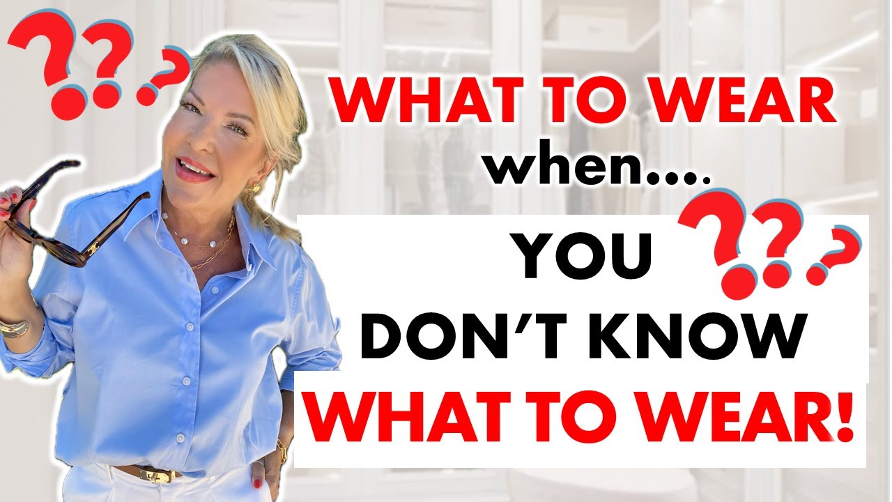 WHAT TO WEAR WHEN YOU DON’T KNOW WHAT TO WEAR (for women over 50)