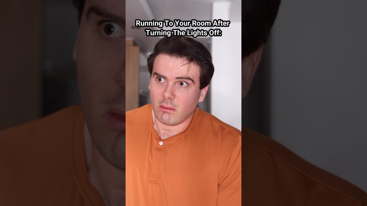 When You Run To Your Room After Turning The Lights Off.