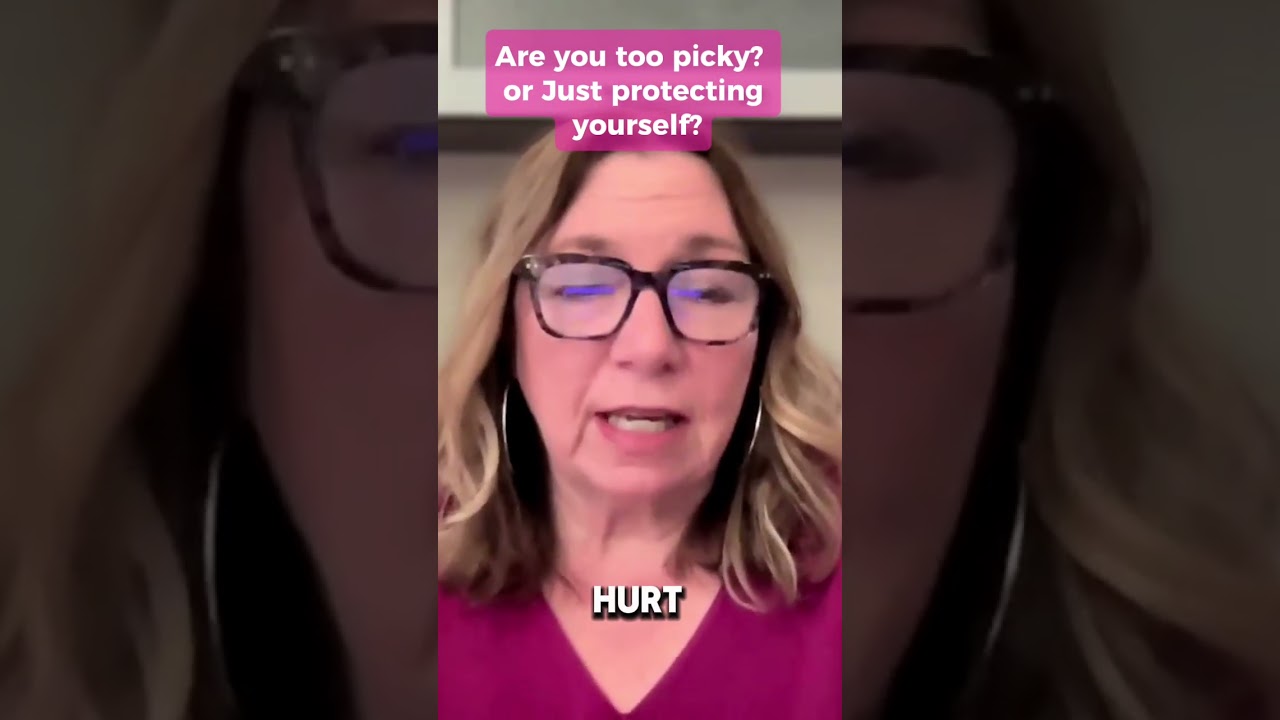 Are you too picky? or just protecting yourself?
