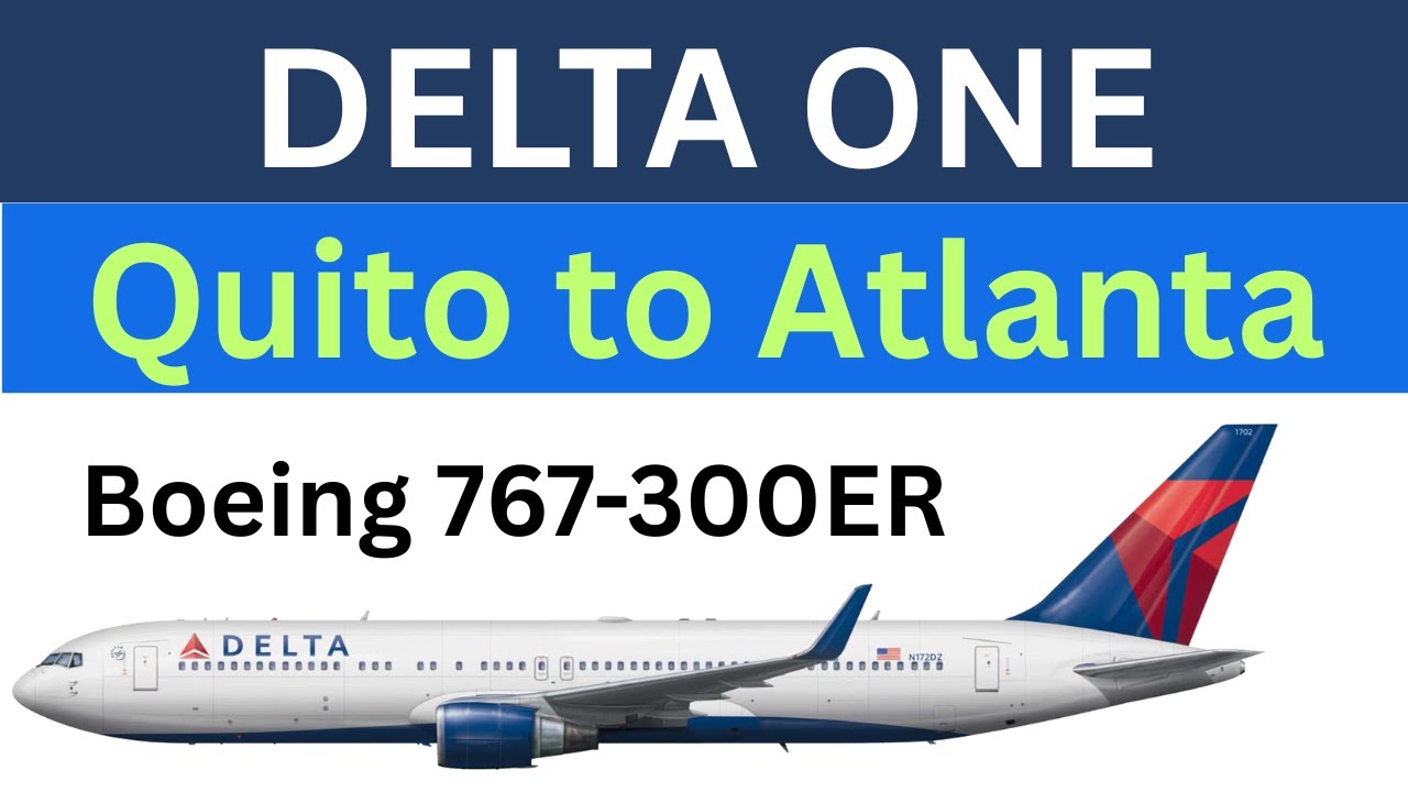 Delta One Quito to Atlanta:  Boeing 767-300ER Flight Experience
