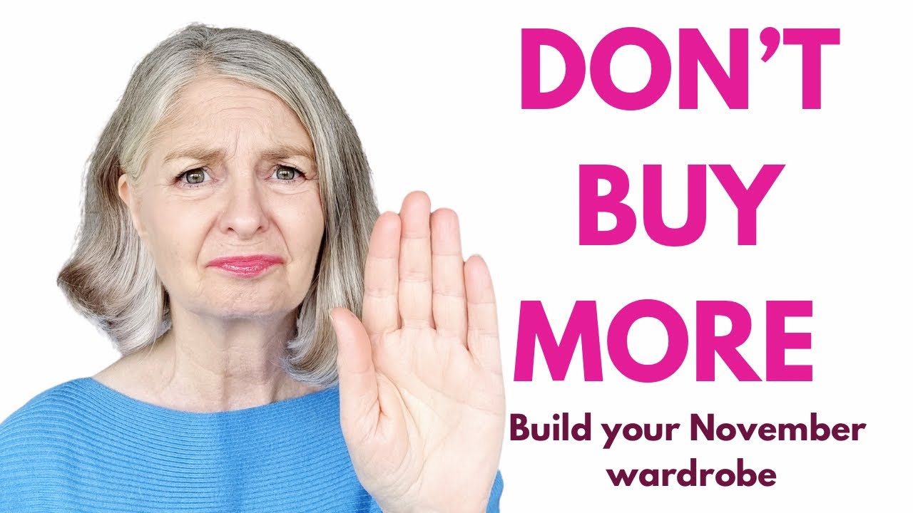 DON’T Buy New Clothes! BUILD Your November CAPSULE From What You Already OWN Over 50