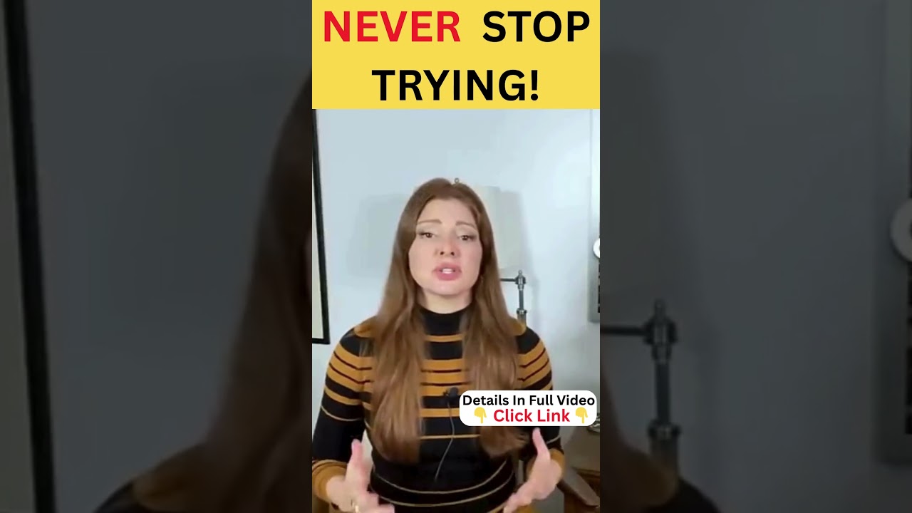 Don’t Ever GIVE UP The Advice That will Inspire  you forever!