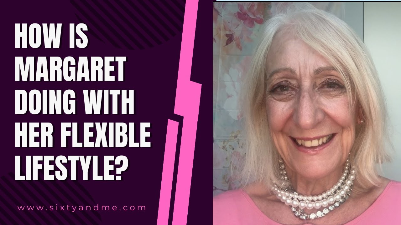 How is Margaret Doing with Her Flexible Lifestyle?