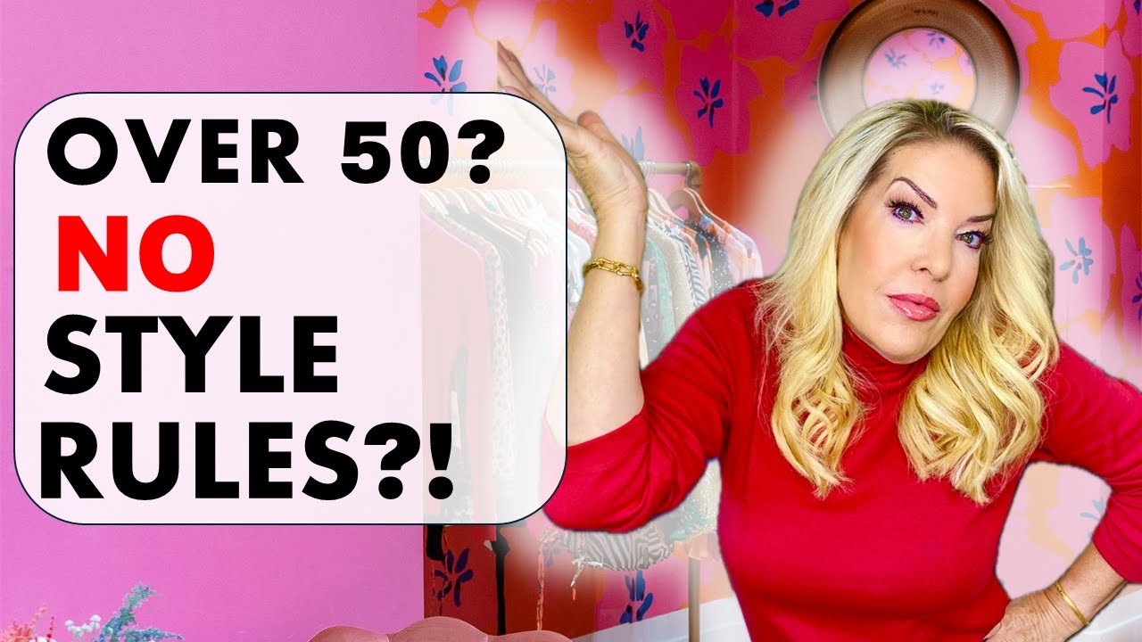 OVER 50? ARE THERE ANY STYLE RULES?