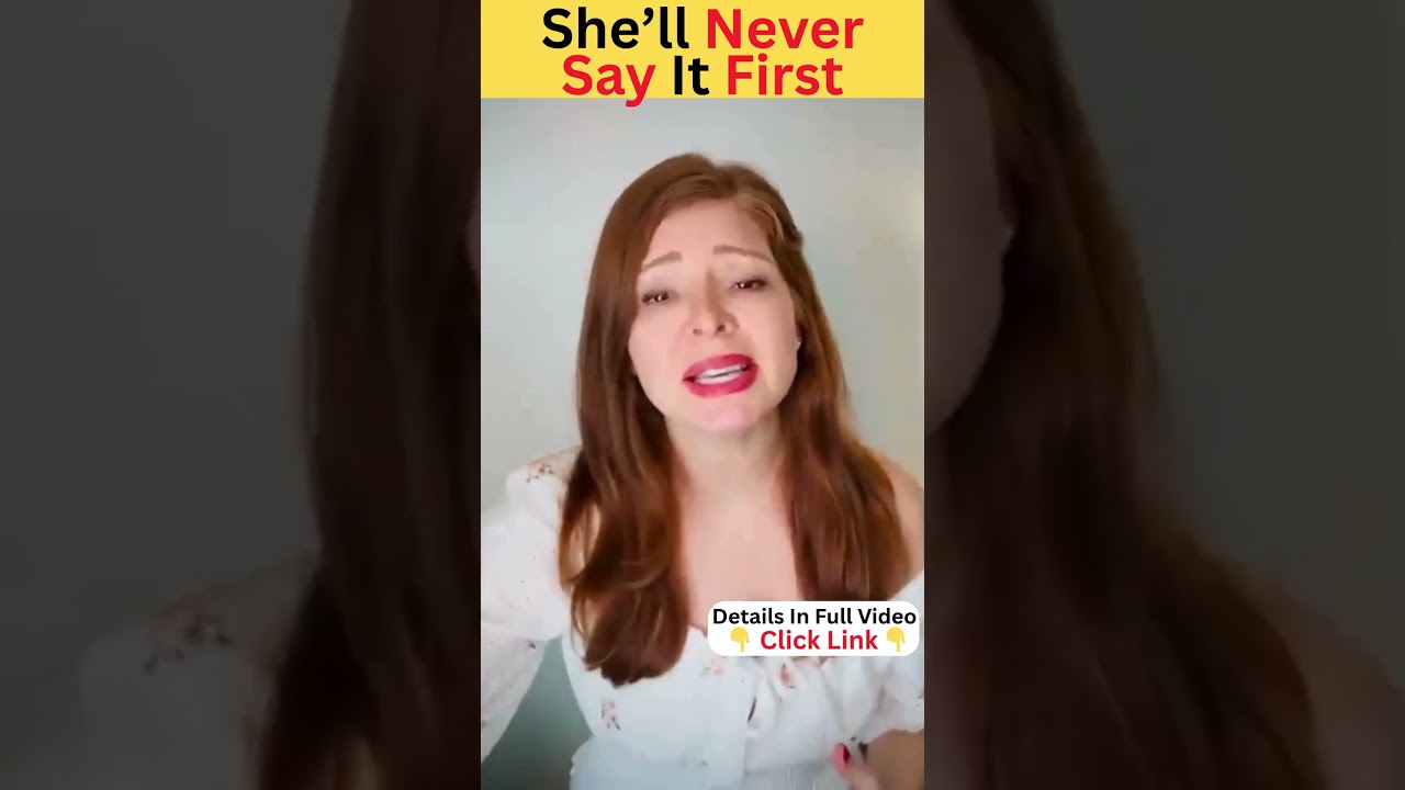 The Real Reason She’ll Never Admit Her Feelings Watch for The Signs