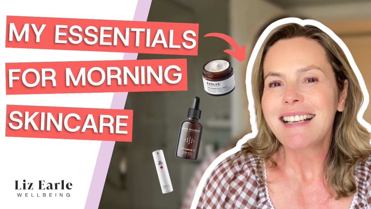 This is my current MORNING SKINCARE routine | Liz Earle Wellbeing