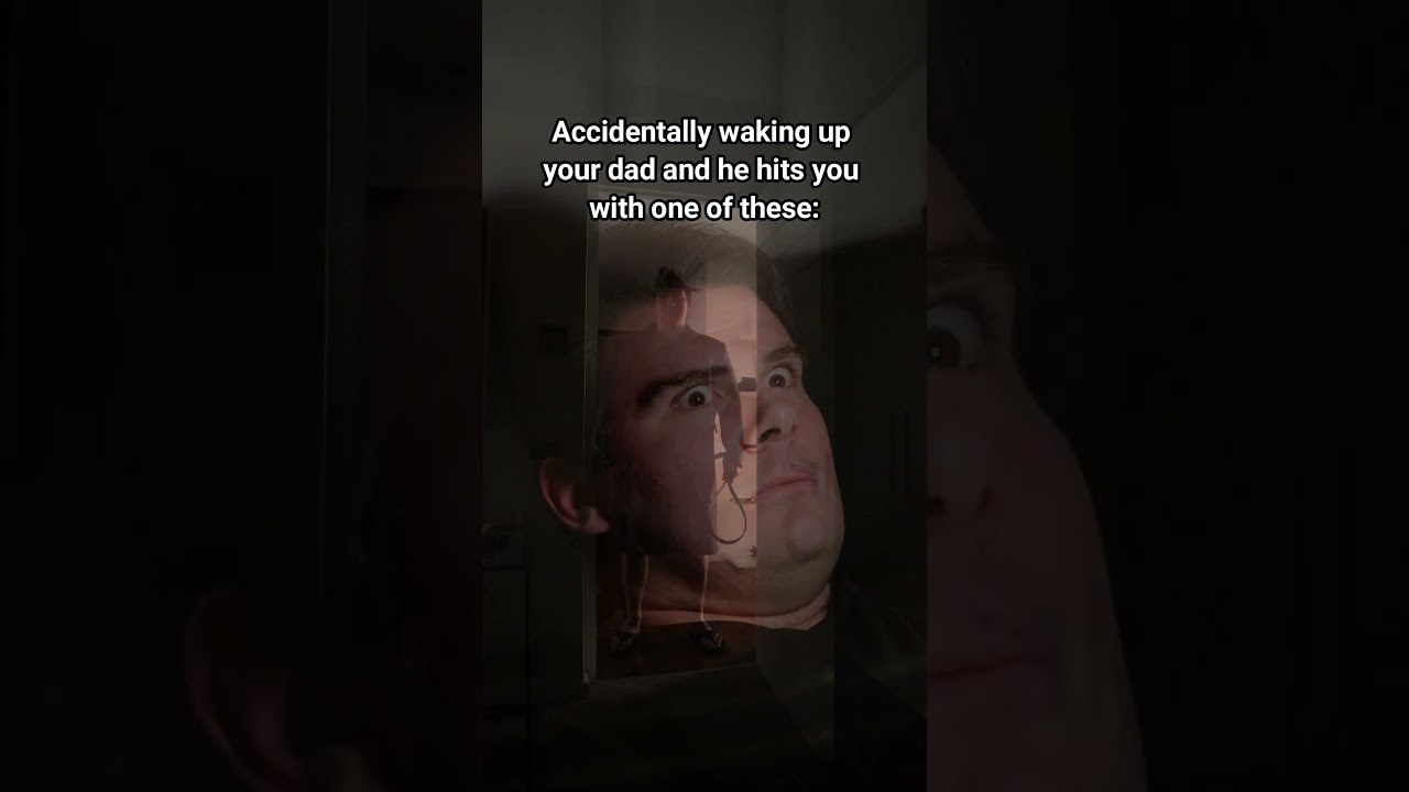When You Accidentally Wake Up Your Dad.