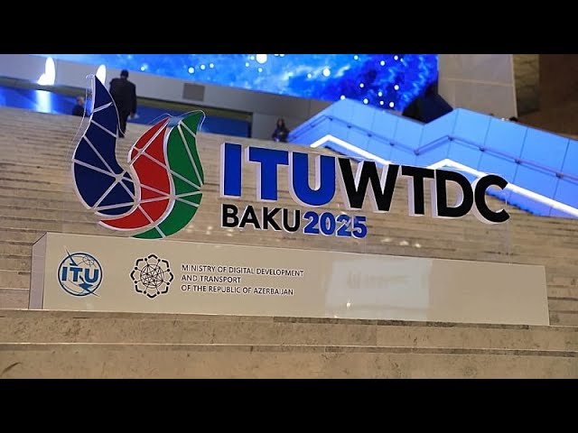 WTDC25 in Baku spotlights digital inclusion and global cooperation