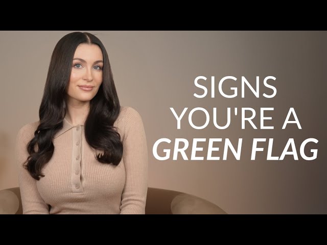 6 Signs You’re A Green Flag To Women (Boyfriend Material)