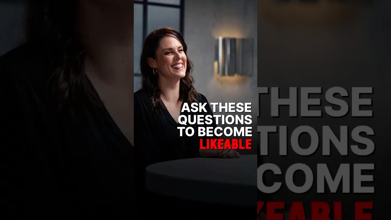 ASK THESE 10 QUESTIONS TO BECOME LIKEABLE