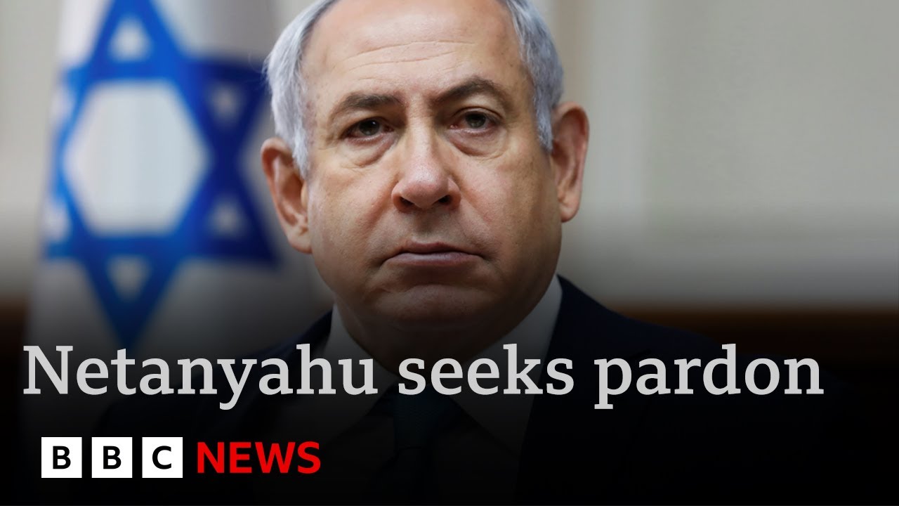 Israel’s Benjamin Netanyahu seeks pardon over bribery and fraud charges | BBC News