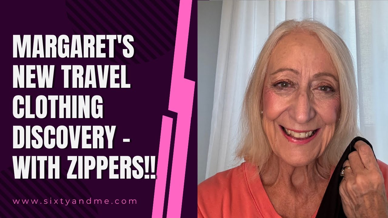 Margaret’s New Travel Clothing Discovery – With Zippers!!