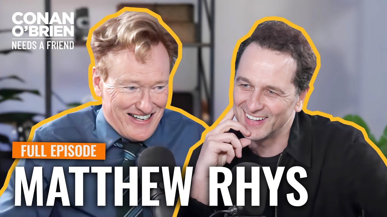 Matthew Rhys (FULL EPISODE) | Conan O’Brien Needs A Friend