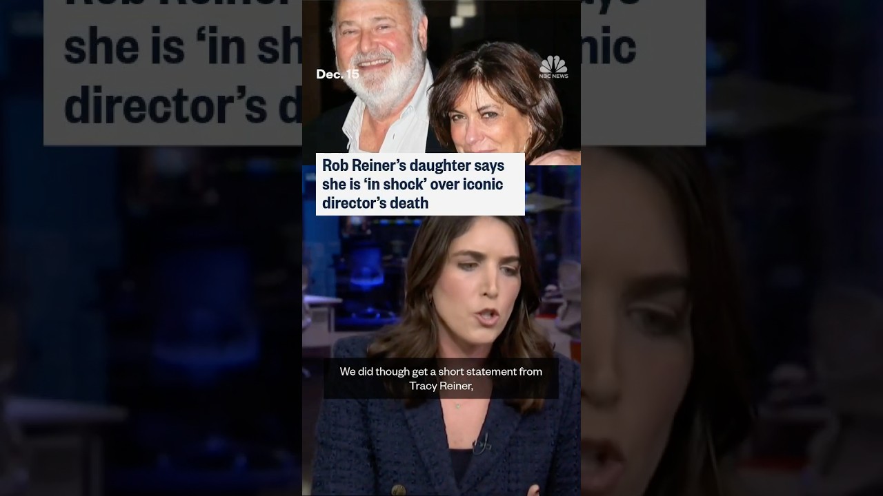 Rob Reiner’s daughter says she is ‘in shock’ over iconic director’s death