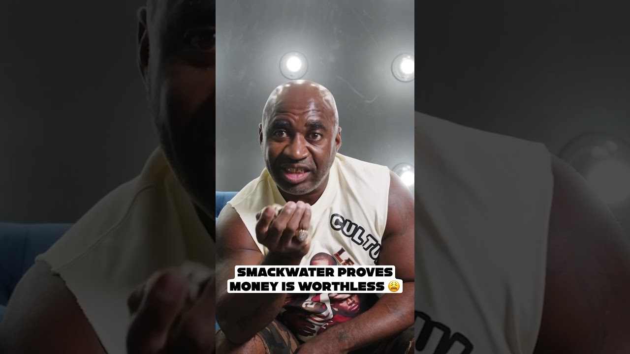 Smackwater proves money is worthless 😩
