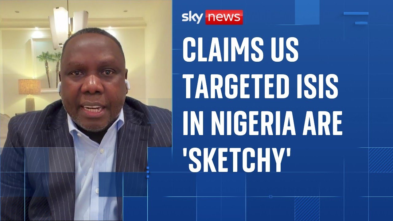 US strikes on Nigeria: Nigerian presidential adviser isn’t sure who was targeted in airstrikes