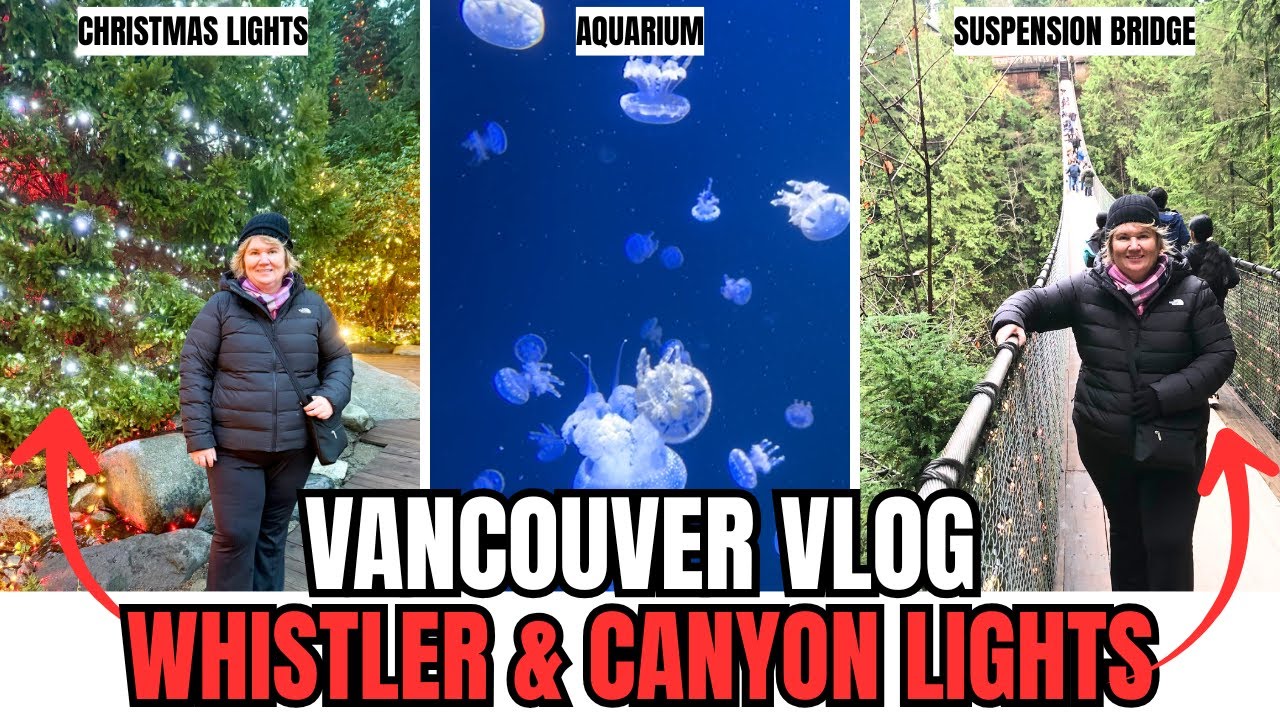 Vancouver in Late November – Whistler, Aquarium & Capilano Christmas Canyon Lights VLOG ❄️🎄