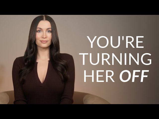You’re Accidentally Turning Women OFF (Stop Doing These 6 Things)