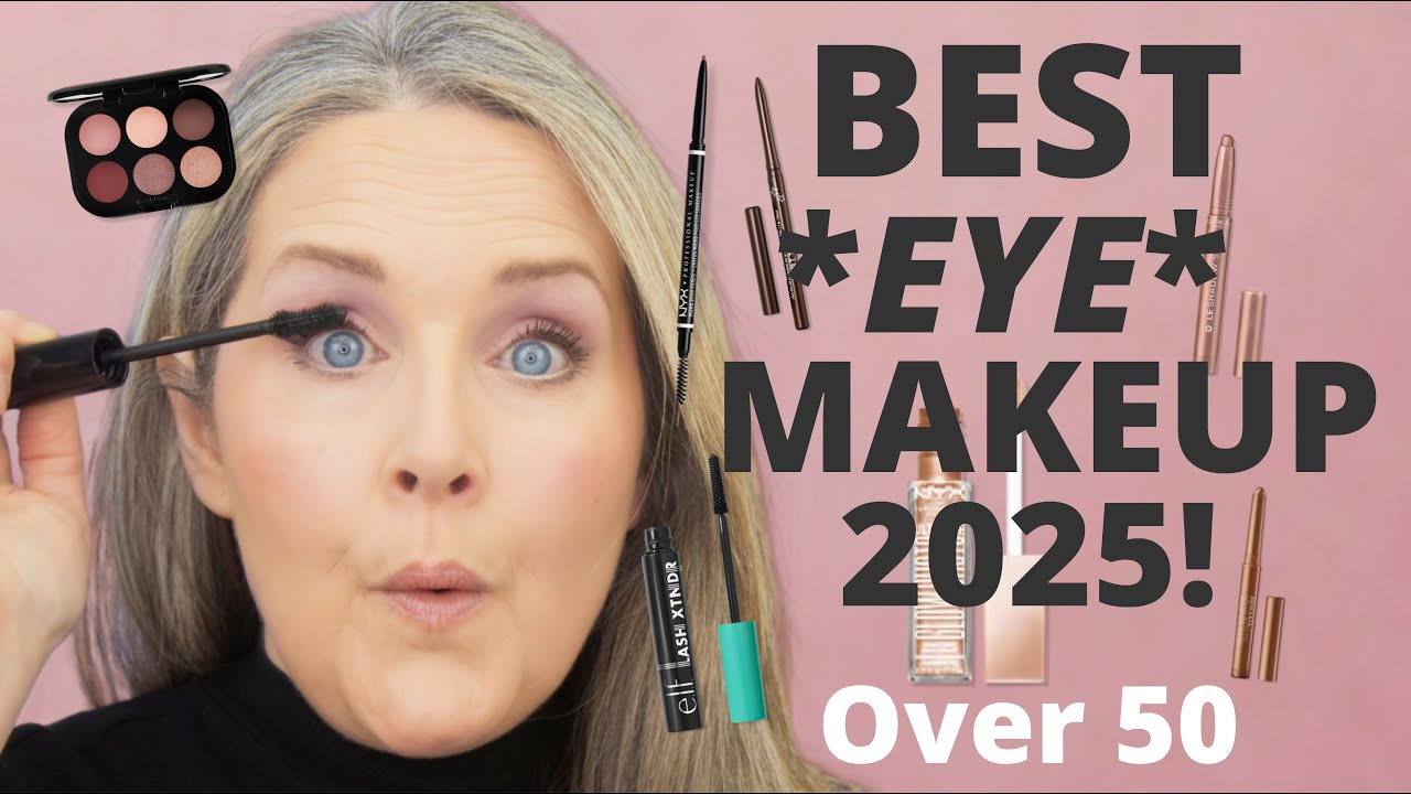 BEST of 2025 EYE MAKEUP for Women Over 50! Eyeshadows, Mascaras & Eyeliners That Truly Deliver!