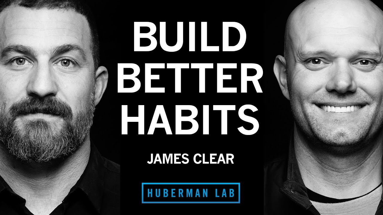 Best Ways to Build Better Habits & Break Bad Ones | James Clear