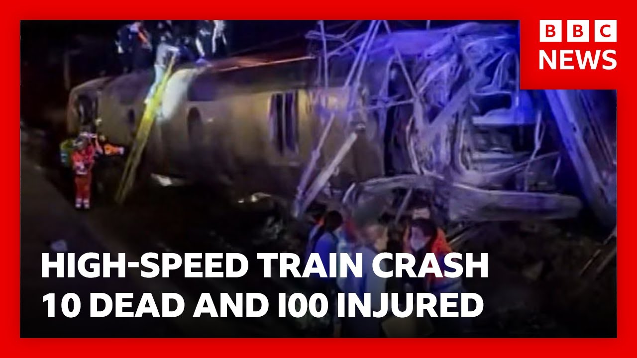 BREAKING: Two high-speed trains crash in Spain – at least 10 dead and 100 injured | BBC News