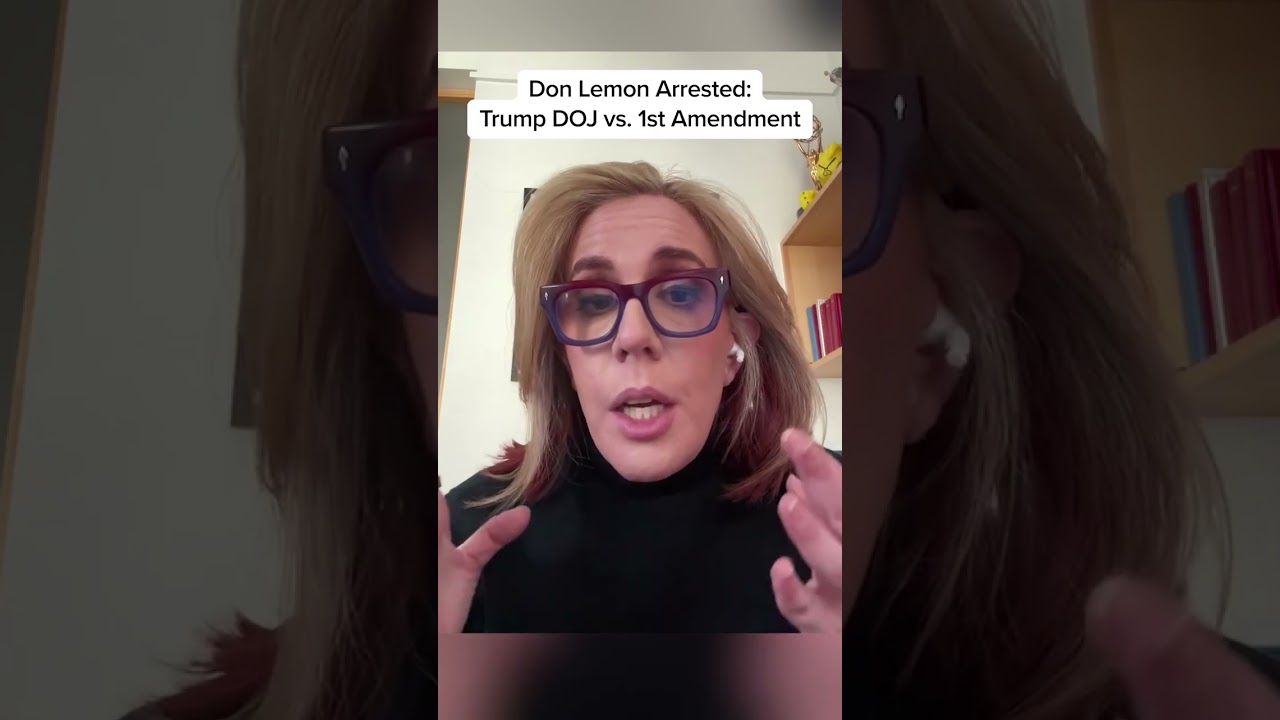 Don Lemon Arrested: Trump DOJ vs. 1st Amendment
