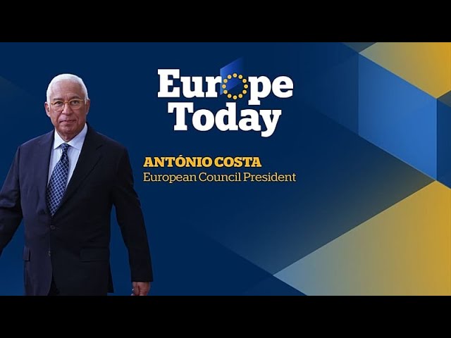 Europe Today: Exclusive interview with European Council President António Costa