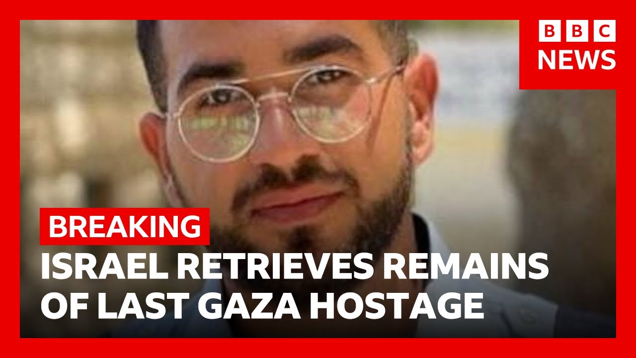Israel confirms it has retrieved remains of final Gaza hostage | BBC News