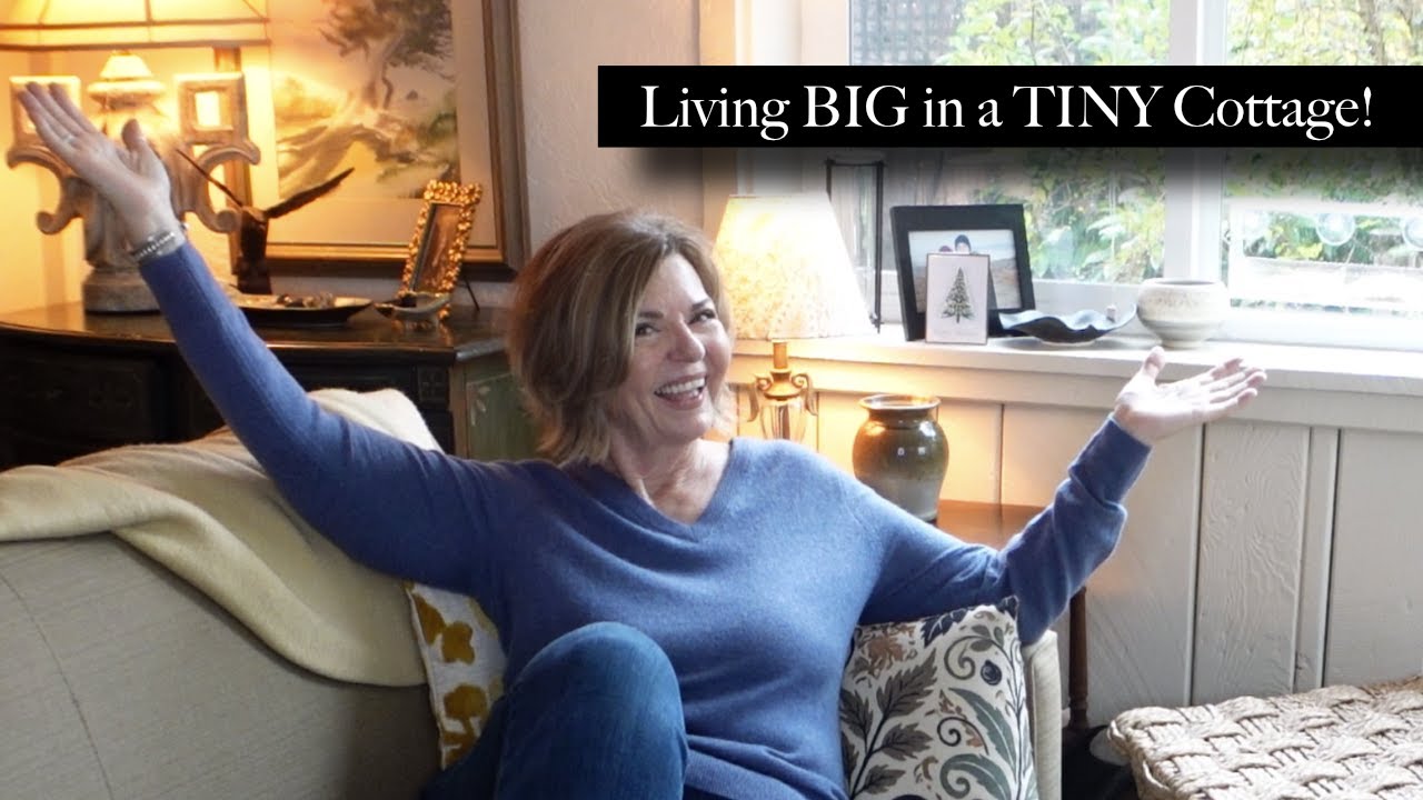 Living Big in a TINY COTTAGE!