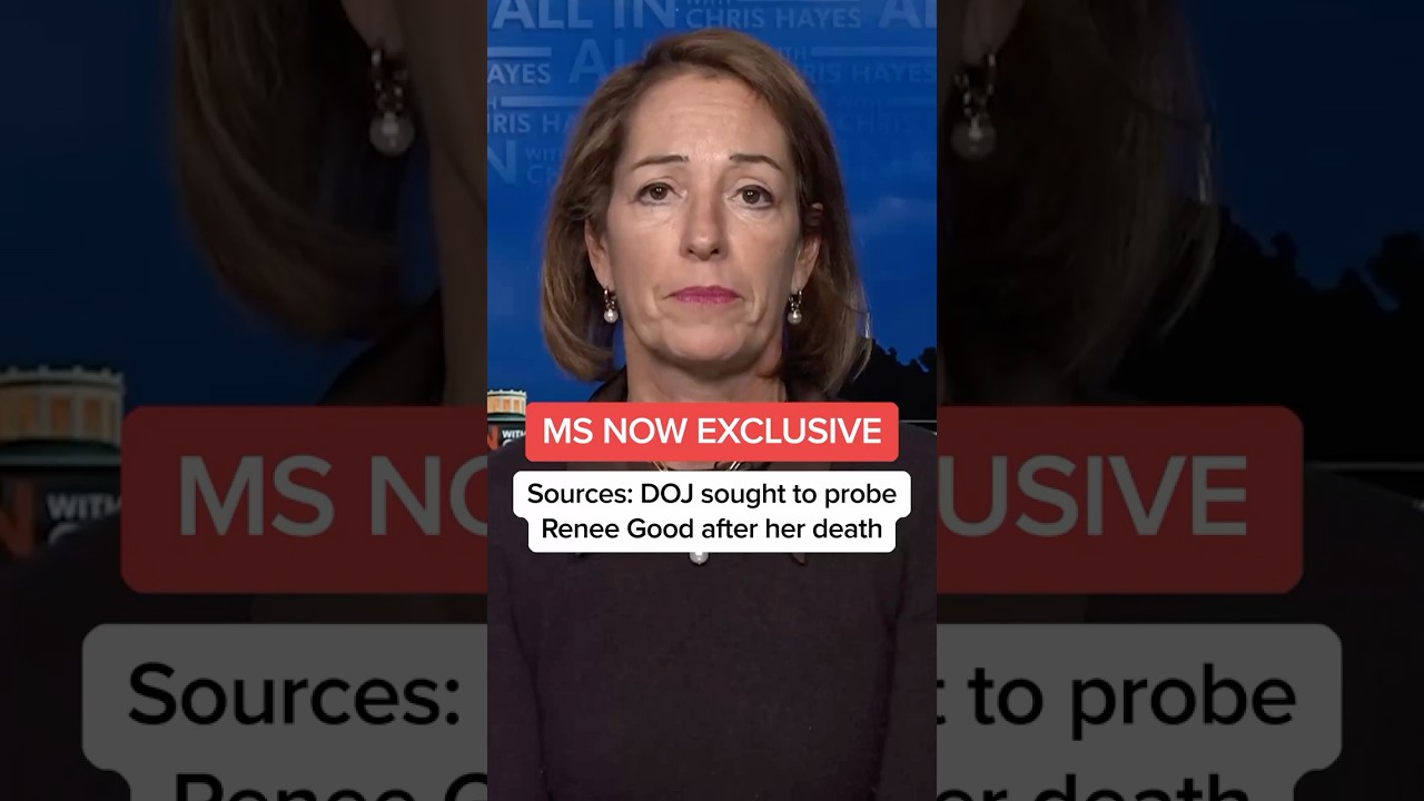 MS NOW EXCLUSIVE: Sources: DOJ sought to probe Renee Good after her death