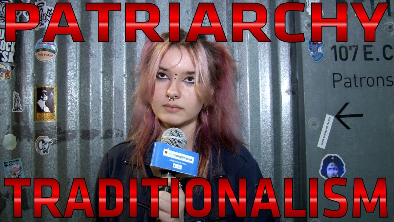 PATRIARCHY vs TRADITIONALISM: Rules of Modern Dating & Understanding Women “It’s Complicated”