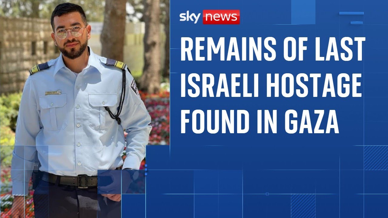 Remains of last Israeli hostage found in Gaza