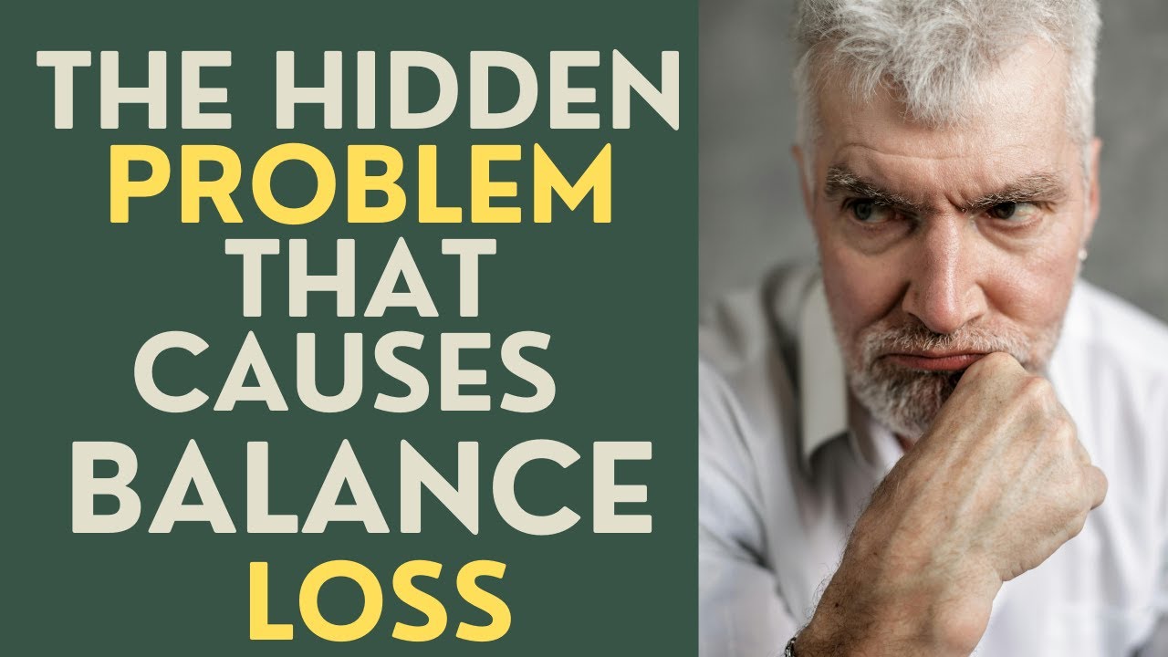 Seniors: The Hidden Problem that Causes Balance Loss as You Age.