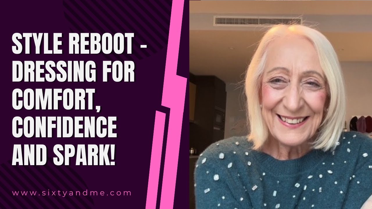 Style Reboot – Dressing for Comfort, Confidence and Spark!