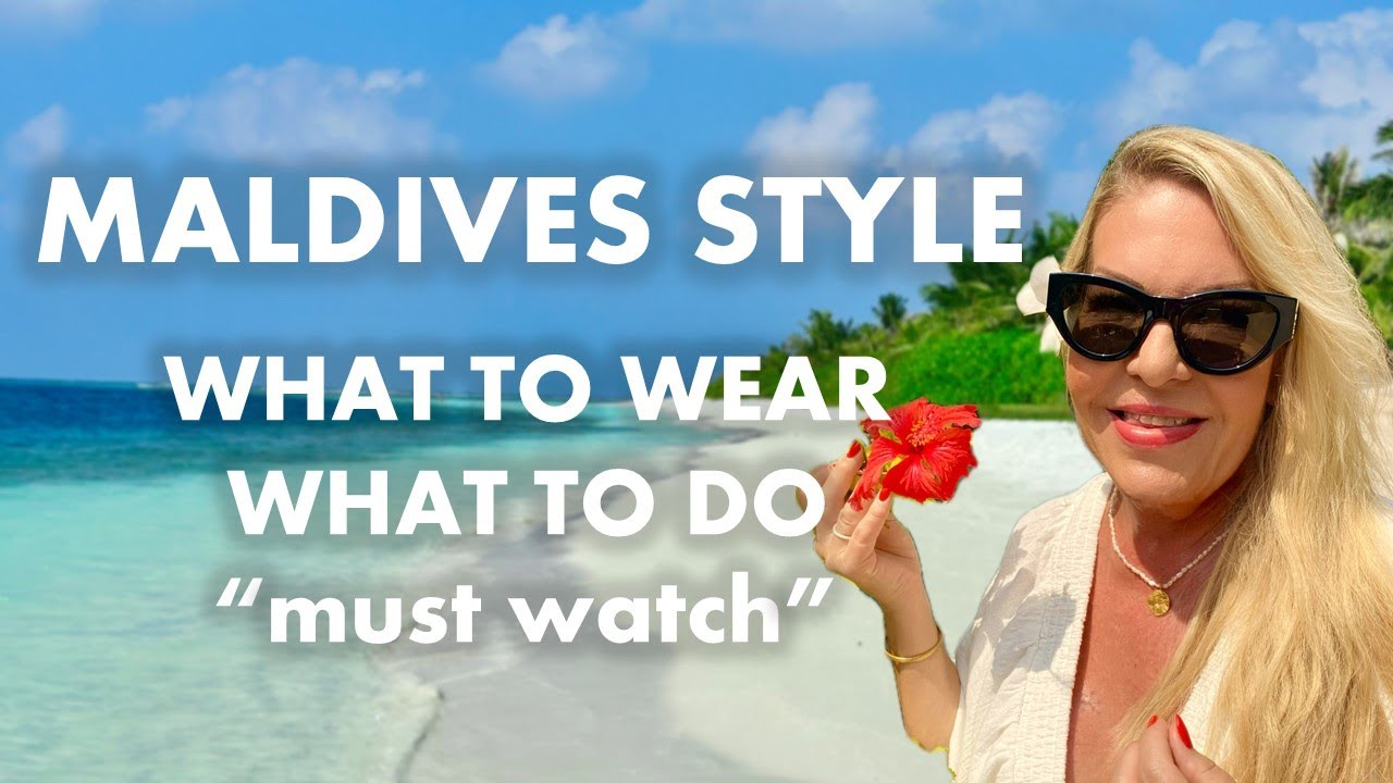 WHAT TO WEAR AND DO IN THE MALDIVES