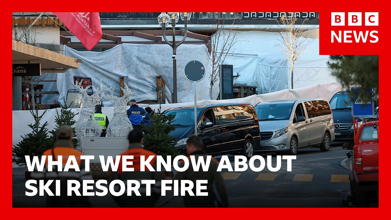 What we know so far about the Switzerland ski resort fire | BBC News