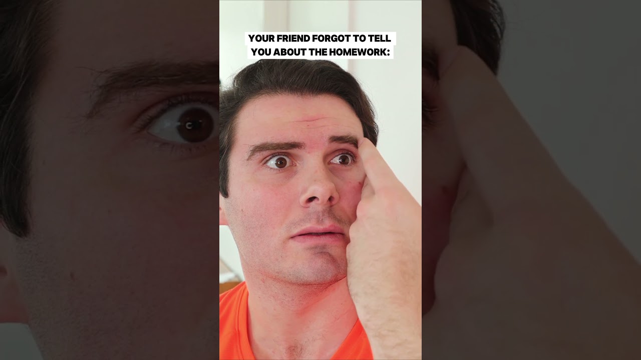 When Your Friend Forgot To Tell You About The Homework.