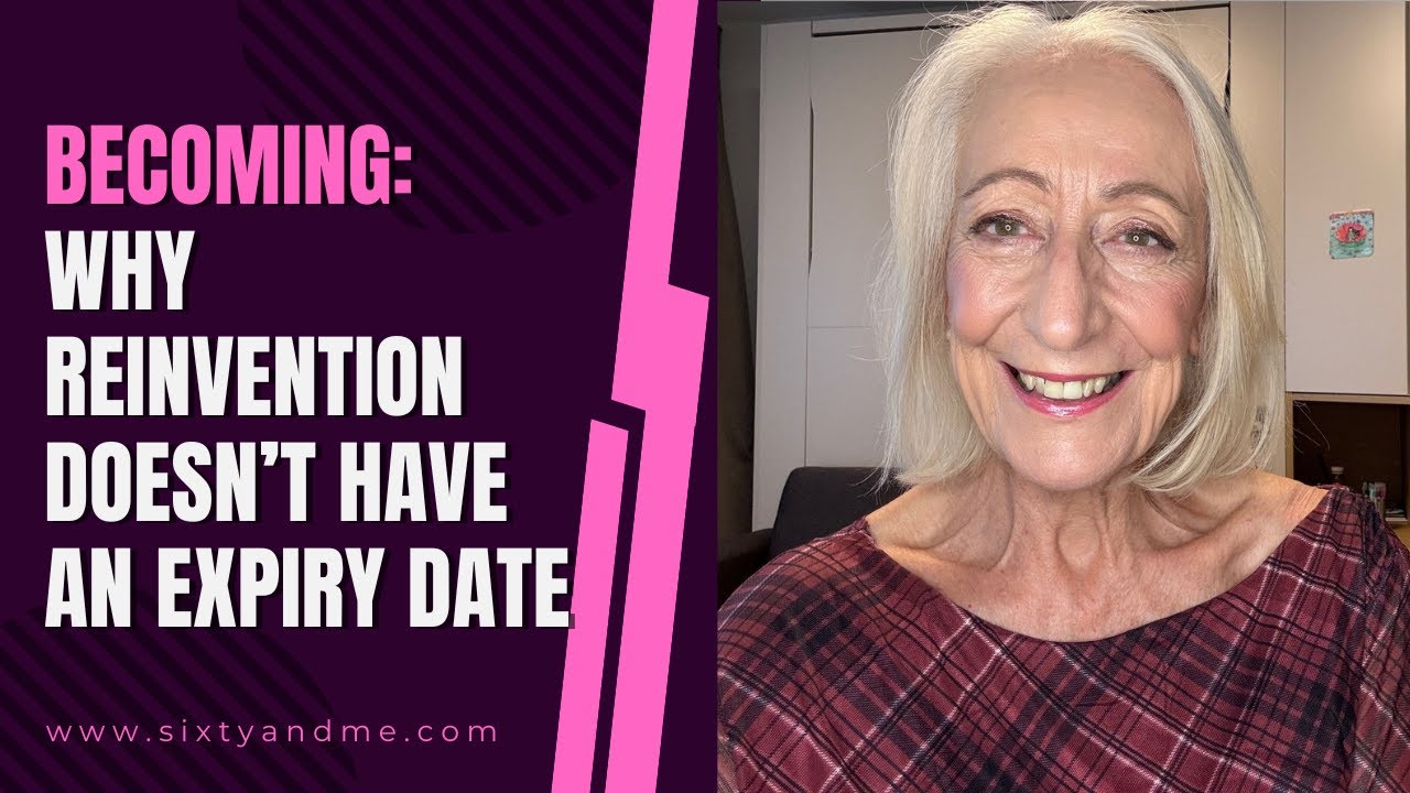 Becoming: Why Reinvention Doesn’t Have an Expiry Date