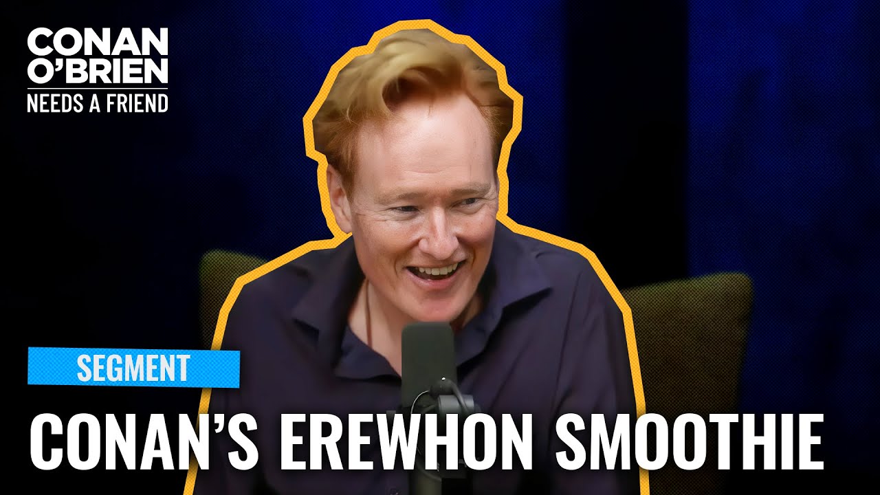 Conan Begs Erewhon To Name His Favorite Smoothie After Him | Conan O’Brien Needs A Friend