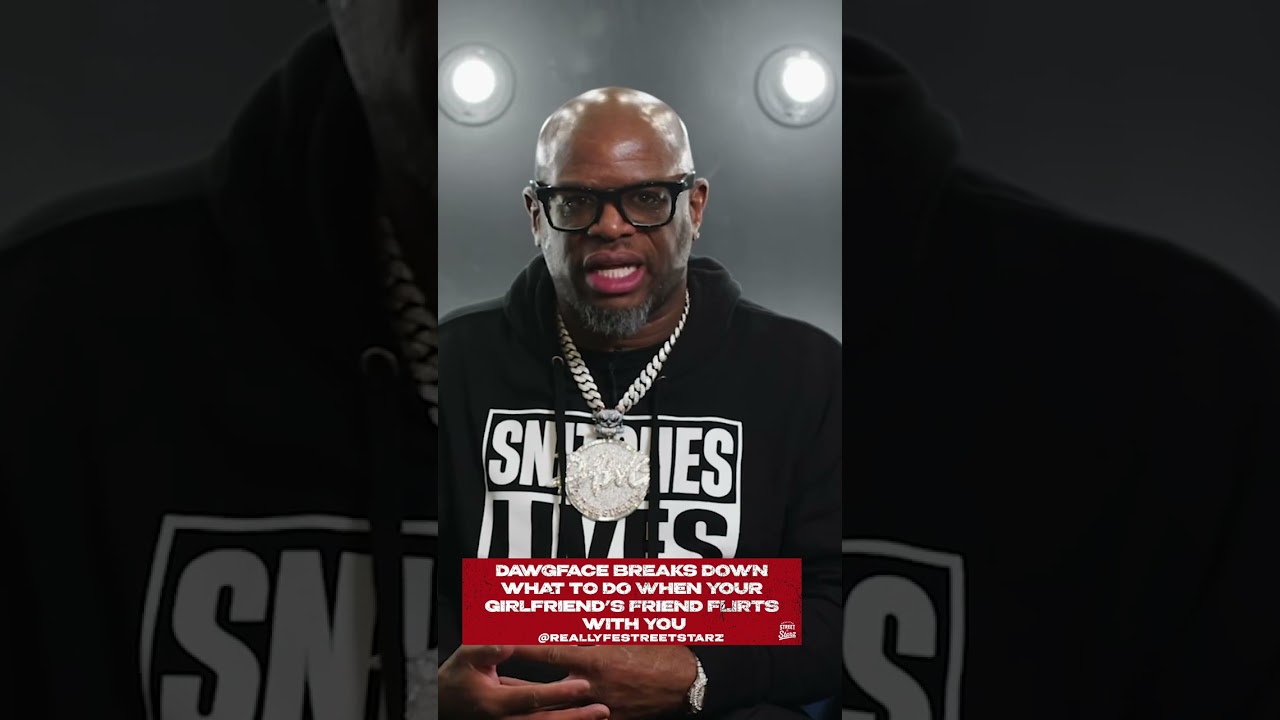 Dawgface Breaks Down What To Do When Your Girlfriend’s Friend Flirts With You.