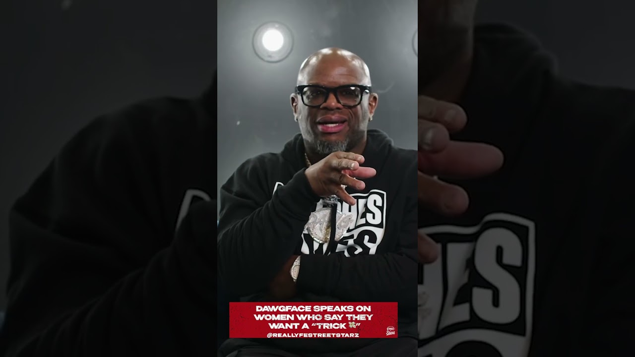 Dawgface speaks on women who say they want a “TRICK 💸”