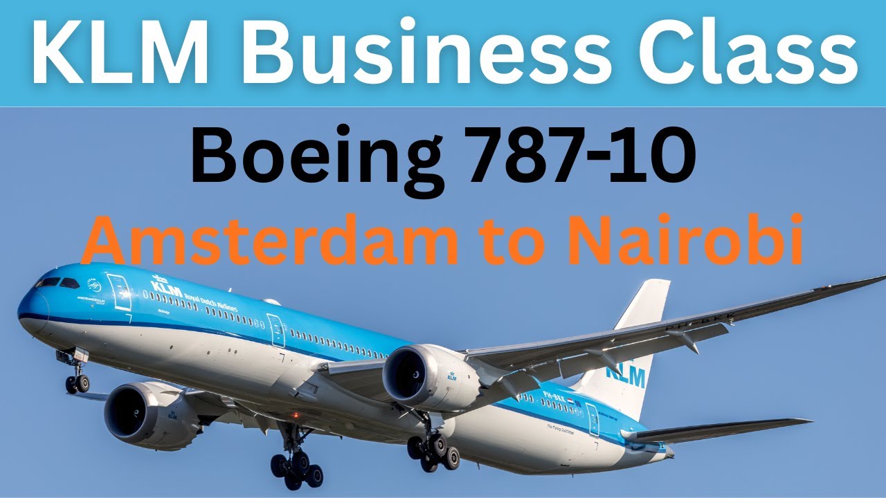 KLM World Business Class, Boeing 787-10:  Amsterdam to Nairobi
