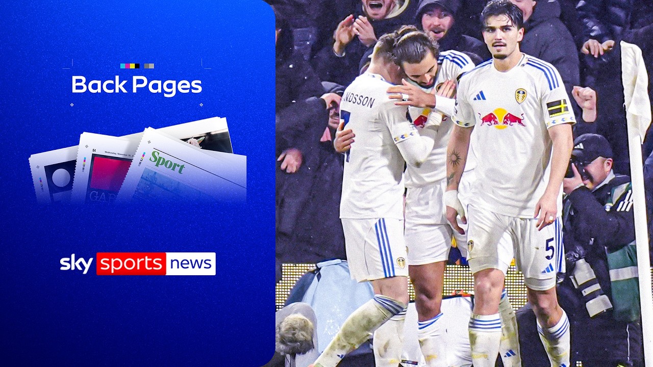 Leeds United sweep aside Nottingham Forest for huge three points | Back Pages Tonight