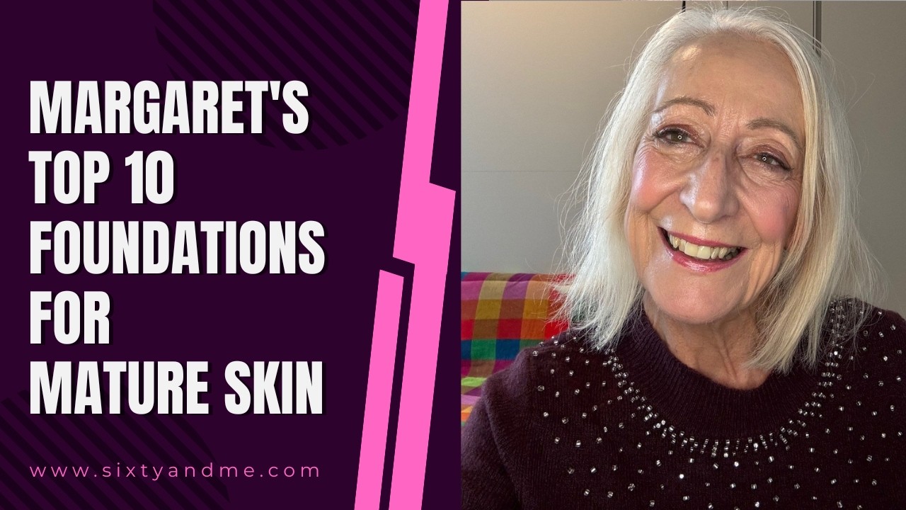 Margaret’s Top 10 Foundations for Mature Skin