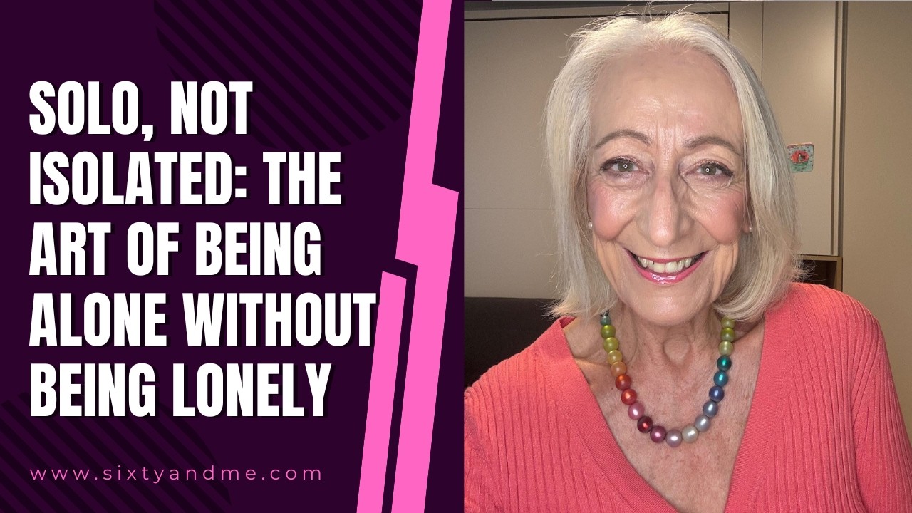 Solo, Not Isolated: The Art of Being Alone Without Being Lonely